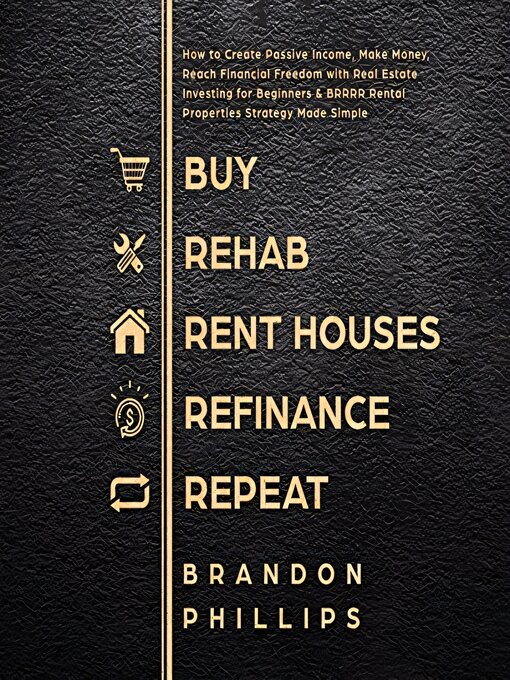 Title details for Buy, Rehab, Rent Houses, Refinance, Repeat by Brandon Phillips - Available